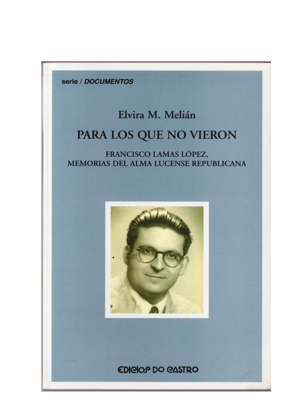 First page of “PARA LOS QUE NO VIERON: FRANCISCO LAMAS LOPEZ, MEMORIAS DEL ALMA LUCENSE REPUBLICANA.”