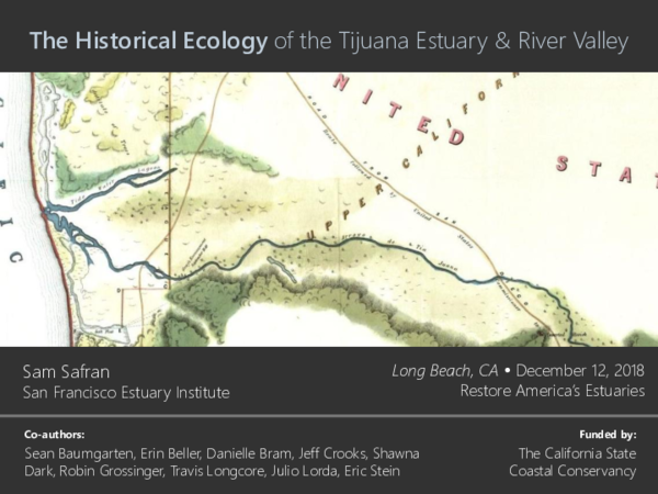 First page of “The Historical Ecology of the Tijuana Estuary & River Valley (Restore America's Estuaries 2018 Conference Presentation)”