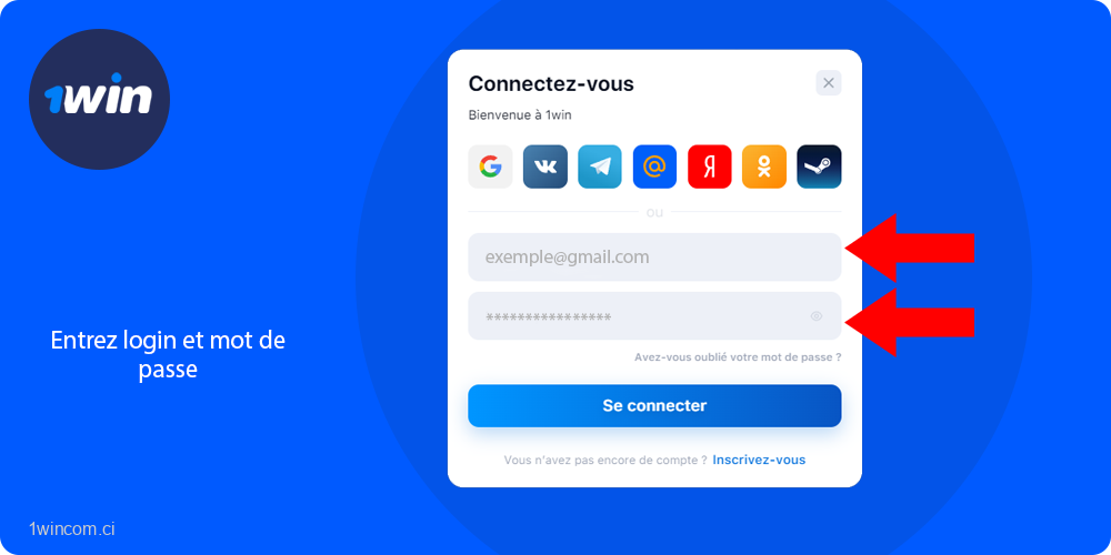 Entrez le nom d'utilisateur et le mot de passe spécifiés lors de votre inscription sur le site 1win