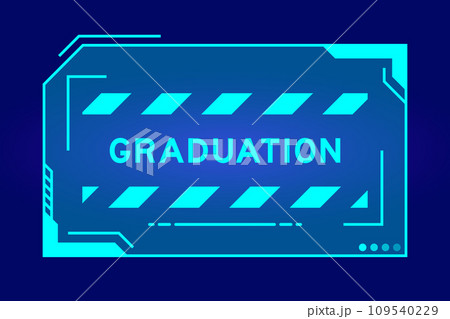 Blue color of futuristic hud banner that have word graduation on user interface screen on black background 109540229