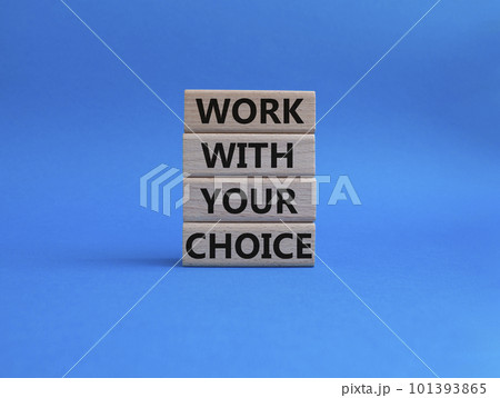 Work with your choice symbol. Wooden blocks with words Work with your choice. Beautiful blue background. Work with your choice concept. Copy space. 101393865