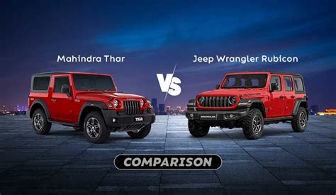 Mahindra Thar Vs Jeep Wrangler Rubicon Comparison