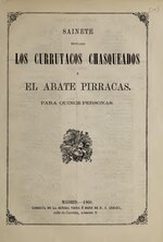 Miniatura para Archivo:Sainete titulado - Los currutacos chasqueados - ó, El abate pirracas (IA sainetetituladol00unse).pdf