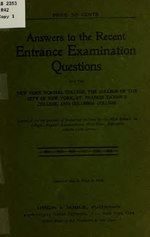 Thumbnail for File:Answers to the recent entrance examination questions for the New York normal college, the College of the city of New York, St. Francis Xavier's college and Columbia college; .. (IA answerstorecente00newm).pdf