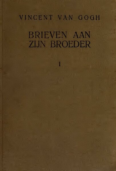 File:Brieven aan zijn broeder; uitgegeven en toegelicht door zijn schoonzuster, J. van Gogh-Bonger (IA brievenaanzijnbr01gogh).pdf