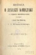 Józef Ignacy Kraszewski Historia o Janaszu Korczaku i o pięknej miecznikównie: powieść z czasów Jana Sobieskiego