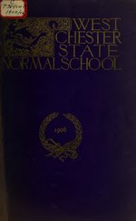 Thumbnail for File:Catalogue of the West Chester State Normal School of the First District - consisting of the counties of Bucks, Chester, Delaware and Montgomery (IA catalogueofwestc1905west).pdf