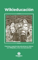 Thumbnail for File:WikiEducación. Prácticas y experiencias educativas de México con Wikipedia y otros recursos abiertos.pdf