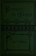 Thumbnail for File:Between the gates (IA betweengates00taylrich).pdf