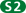 S2