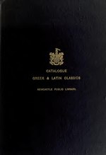 Vignette pour Fichier:Catalogue of books concerning the Greek and Latin classics in the Central Public Libraries, Newcastle-upon-Tyne (IA catalogueofbooks00publrich).pdf