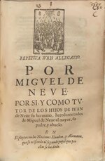 Thumbnail for File:Por Miguel de Neue por si y como tutor de los hiios de Iuan de Neue su hermano, herederos todos de Miguel de Neue el mayor. En el pleito con los diputados de las Naciones Flamēca, Alemana (IA A11012023).pdf