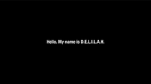 A black screen with the text "Hello my name is D.E.L.I.L.A.H."