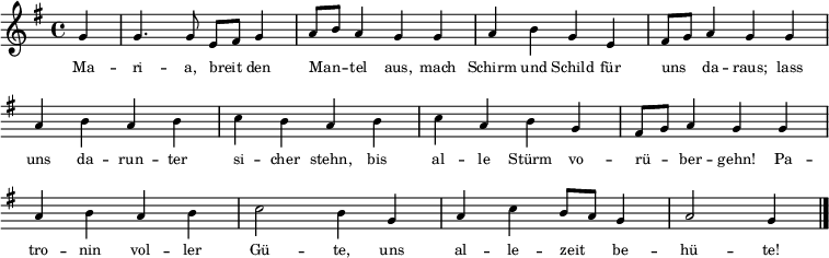  \relative g' { \key g \major \time 4/4 \autoBeamOff \tiny
{ \override Score.BarNumber #'transparent = ##t
\partial 4 g4 | g4. g8 e8[ fis] g4 | a8[ h] a4 g g | a4 h g e | fis8[ g] a4 g g | \break \override Staff.Clef #'break-visibility = ##(#f #f #f)
a4 h a h | c h a h  | c4 a h g | fis8[ g] a4 g g | \break
a4 h a h | c2 h4 g | a c h8[ a] g4 | a2 g4 \bar "|."  }}
\addlyrics { \tiny Ma -- ri -- a, breit den Man -- tel aus, mach Schirm und Schild für uns da -- raus; lass uns da -- run -- ter si -- cher stehn, bis al -- le Stürm vo -- rü -- ber -- gehn! Pa -- tro -- nin vol -- ler Gü -- te, uns al -- le -- zeit be -- hü -- te! }
