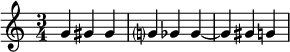  {
    \relative c'' {
        \time 3/4
        g4 gis gis | g? ges ges~ | ges gis g
    }
}
