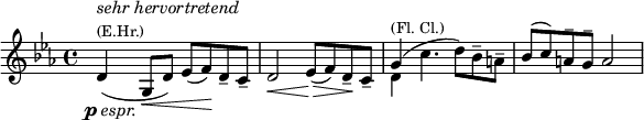  \relative c' \new Staff{ \clef treble \key ees \major \time 4/4 \set Score.tempoHideNote = ##t \tempo "" 4 = 72  <<
{d4(^\markup {\column {\line {\italic {sehr hervortretend}} \line {\smaller (E.Hr.)}}} g,8 d') es( f) d-- c-- d2\< es8(\!\> f) d--\! c-- <<{g'4(^\markup{\smaller {(Fl. Cl.)}} \stemNeutral c4. d8) bes8-- a-- bes( c) a-- g-- a2 }\\{d,4 s2.}>>}
\new Dynamics{\textLengthOn s4_\markup{ \right-align {\dynamic p \italic espr.}} s4.\< s8\! s4}
>>
} 