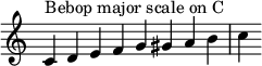  {
\override Score.TimeSignature #'stencil = ##f
\relative c' {
  \clef treble \time 8/4
  c4^\markup { Bebop major scale on C } d e f g gis a b c
} }
