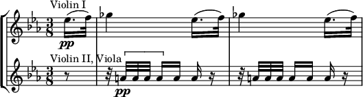 
\new StaffGroup <<
\new Staff \relative c'' {
\time 3/8
\key c \minor
\set Score.currentBarNumber = #75
\bar ""
\override TextScript #'X-offset = #-3
\partial 8 es16.(\pp^"Violin I" f32) |
\repeat unfold 2 { ges4 es16.( f32) | }
}
\new Staff \relative c'' {
\key c \minor
\override TextScript #'X-offset = #-3
r8^"Violin II, Viola" |
r32 \[ a[\pp a a] a16[ \] a] a r |
r32 a[ a a] a16[ a] a r |
}
>>
