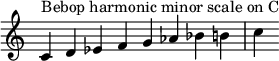  {
\override Score.TimeSignature #'stencil = ##f
\relative c' {
  \clef treble \time 8/4
  c4^\markup { Bebop harmonic minor scale on C } d es f g aes bes b c
} }
