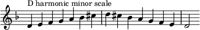  {
\override Score.TimeSignature #'stencil = ##f
\relative c' {
  \clef treble \key d \minor \time 7/4
  d4^\markup "D harmonic minor scale" e f g a bes cis d cis bes a g f e d2
} }
