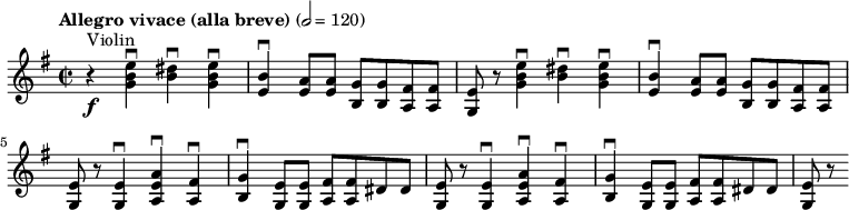 
  \relative c'' { \clef treble \time 2/2 \key e \minor \tempo "Allegro vivace (alla breve)" 2 = 120 r4^"Violin"\f <e b g>\downbow <dis b>\downbow <e b g>\downbow | <b e,>\downbow <a e>8 <a e> <g b,> <g b,> <fis a,> <fis a,> | <e g,> r <e' b g>4\downbow <dis b>\downbow <e b g>\downbow | <b e,>\downbow <a e>8 <a e> <g b,> <g b,> <fis a,> <fis a,> | <e g,> r <e g,>4\downbow <a e a,>\downbow <fis a,>\downbow | <g b,>\downbow <e g,>8 <e g,> <fis a,> <fis a,> dis dis | <e g,> r <e g,>4\downbow <a e a,>\downbow <fis a,>\downbow | <g b,>\downbow <e g,>8 <e g,> <fis a,> <fis a,> dis dis | <e g,> r}
