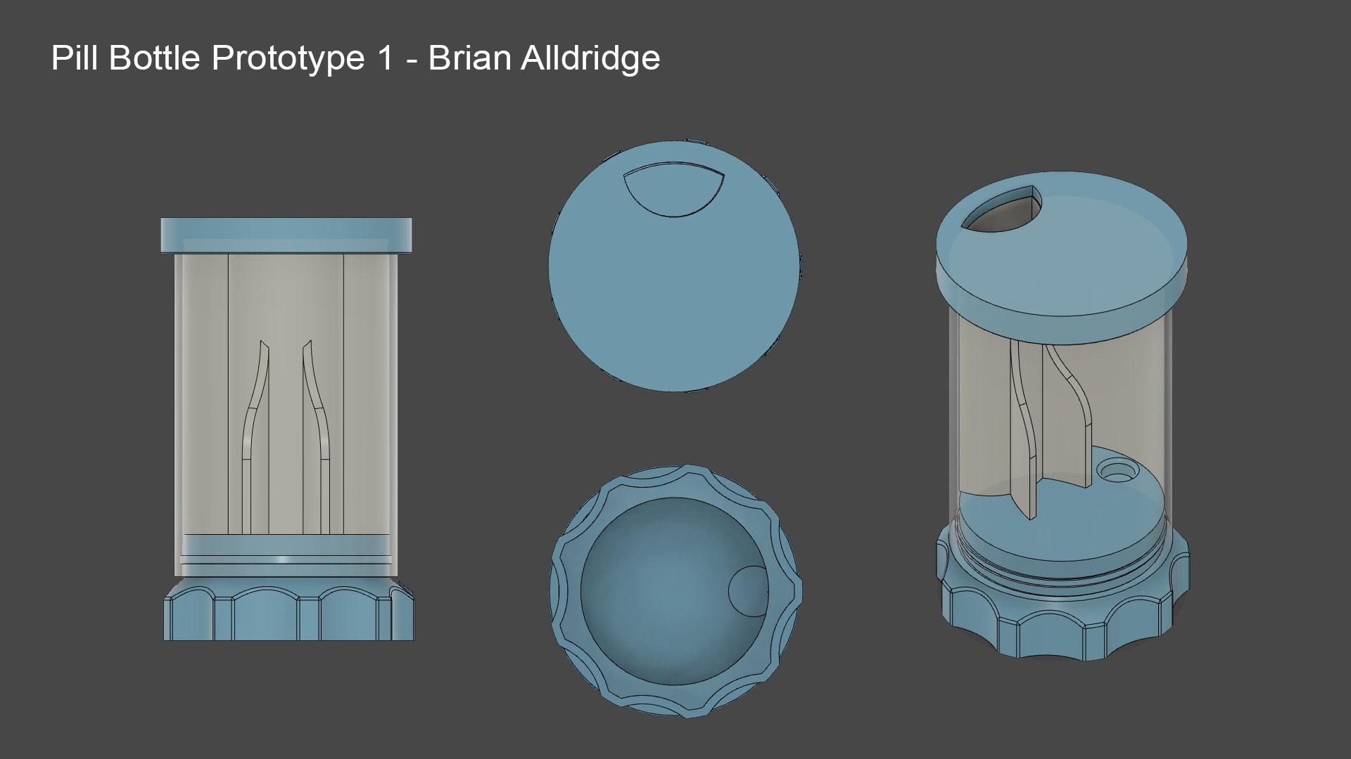 Text at the top left reads “Pill Bottle Prototype 1 - Brian Alldridge”. There is a side, top, and bottom view of a bottle with a transparent body and blue cap and base. Inside the bottle is a chute for a pill to travel through. 