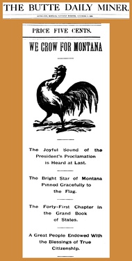 Reporting statehood from Helena: Full article text is here. The official telegram: EXECUTIVE MANSION, WASHINGTON, D.C. November 7, 1889 To Hon. Joseph K. Toole, Governor of the State of Montana: The president signed and issued the proclamation declaring Montana a state of the union at 10:40 o'clock this morning. JAMES G. BLAINE	Secretary of State[40]