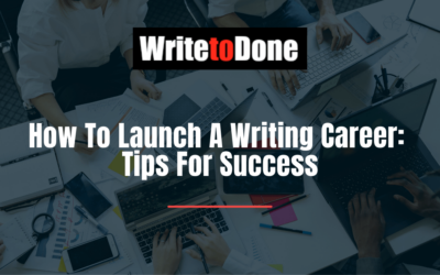 How To Launch A Writing Career: 10 Tips For Success