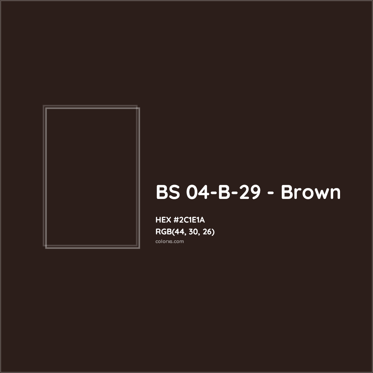 HEX #2C1E1A BS 04-B-29 - Brown CMS British Standard 4800 - Color Code