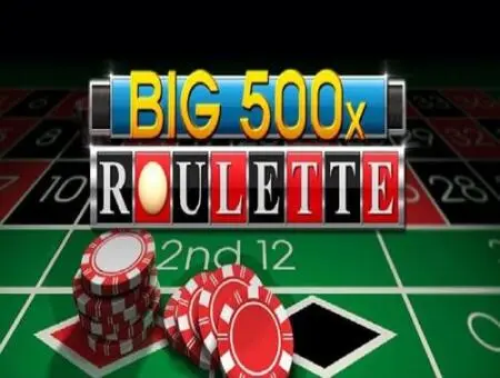 Big 500 X  Roulette