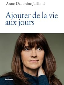 Ajouter de la vie aux jours par Julliand