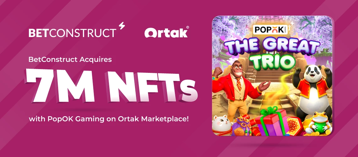 BetConstruct Acquires 7,000,000 NFTs With PopOK Gaming on the Ortak Marketplace