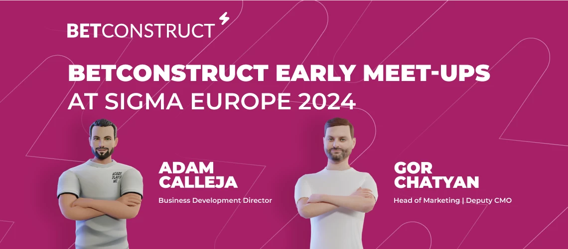 BetConstruct to Attend Early Meet-Ups Ahead of SiGMA Europe 2024