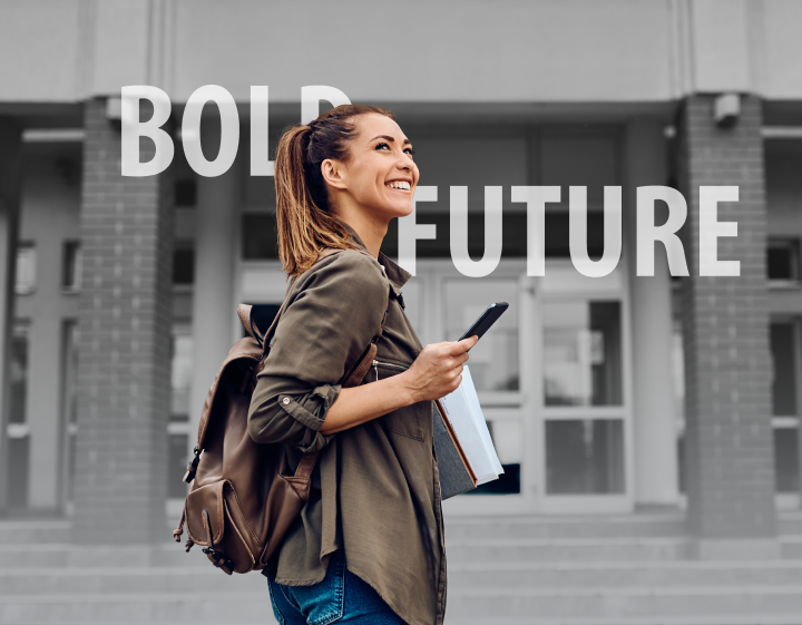 Bold. Future. text transposed over a student with backpack walking up steps, smiling.