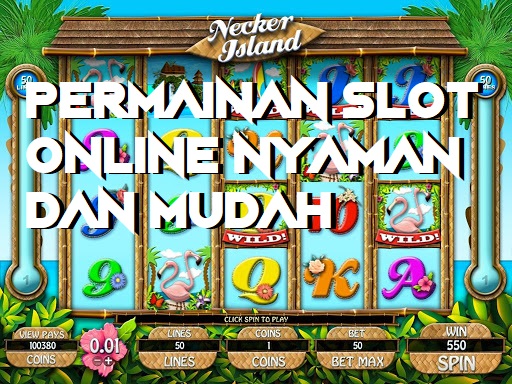 Permainan Slot Online Nyaman dan Mudah