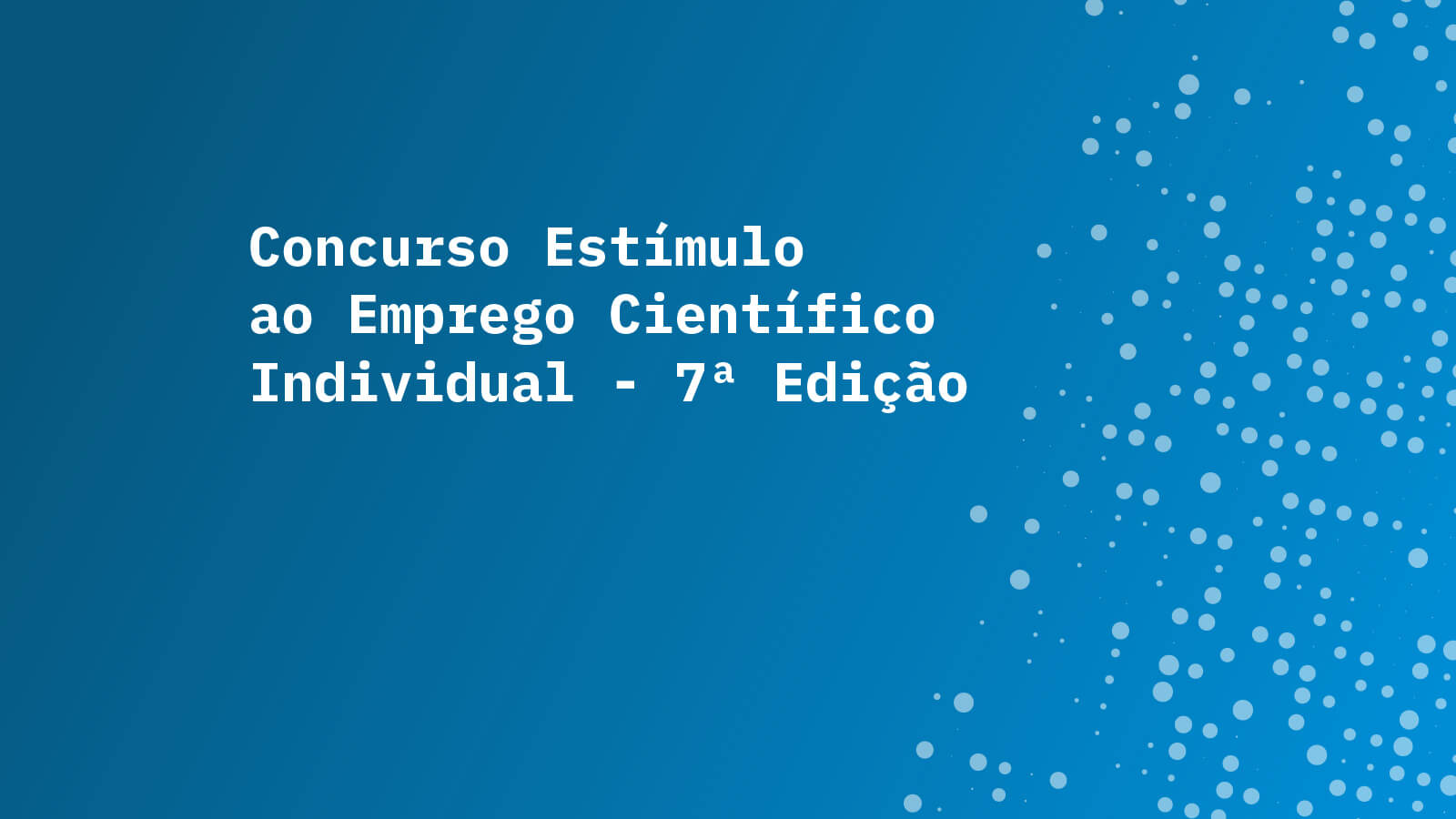 Imagem alusiva ao Concurso Estímulo ao Emprego Científico Individual - 7ª Edição