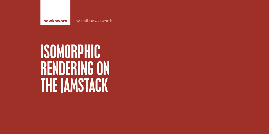 Isomorphic rendering on the JAM Stack