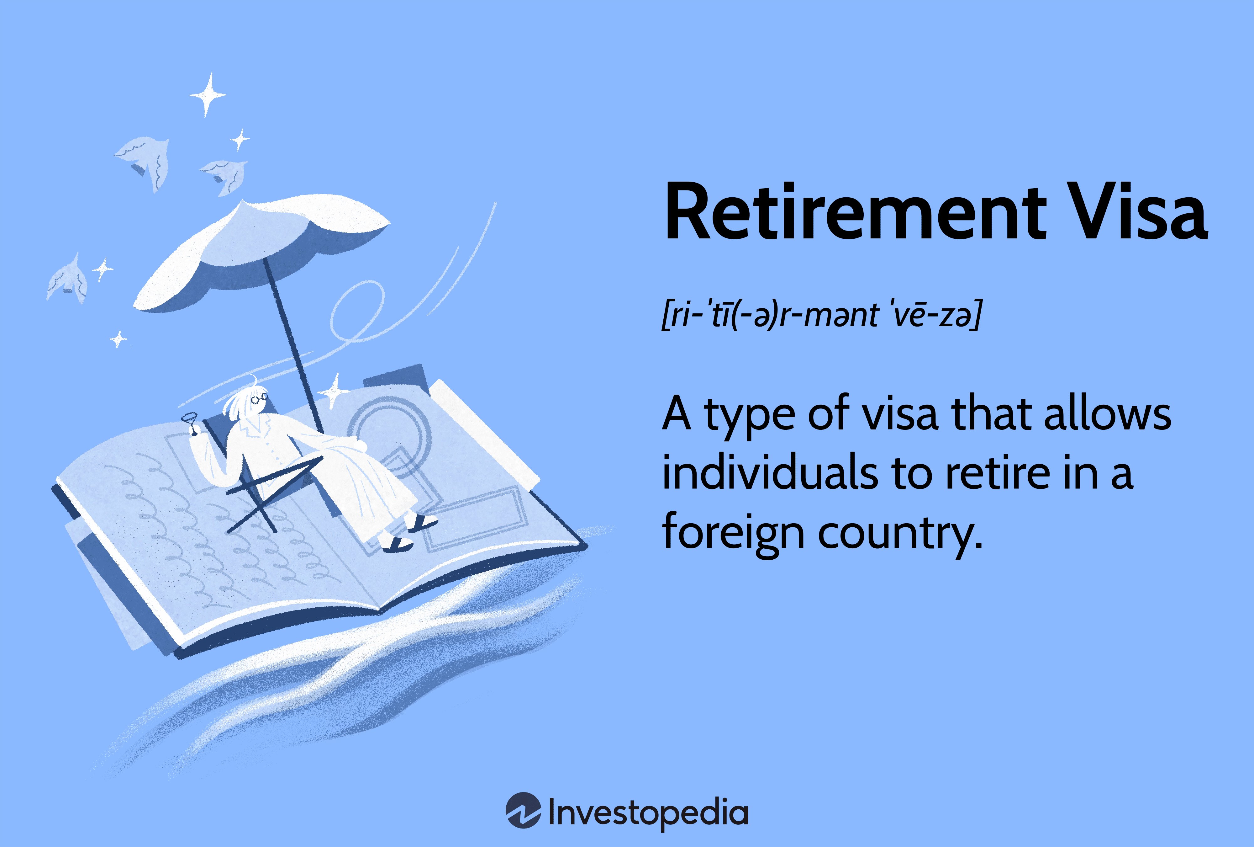 Retirement Visas: A type of visa that allows individuals to retire in a foreign country.