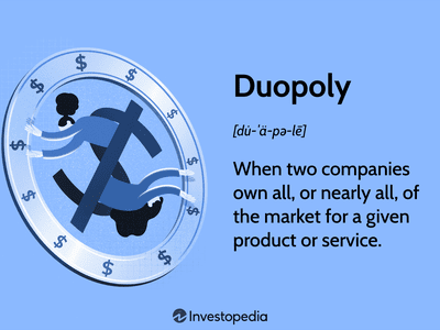 Duopoly: When two companies own all, or nearly all, of the market for a given product or service.