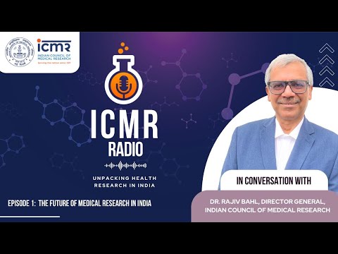 ICMR Radio: Ep 1: Charting the Future of Medical Research in India with Dr. Rajiv Bahl, DG ICMR