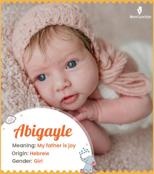 Abigayle, meaning my