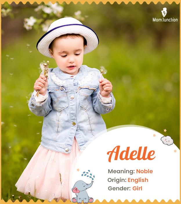 Adelle, meaning nobl