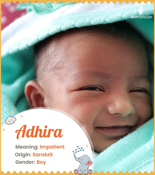 Adhira means impatie