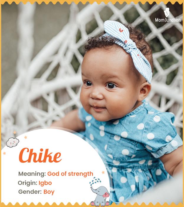 Chike means God is s