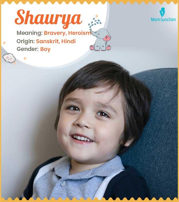 Shaurya, one who is 