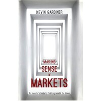 Making Sense of Markets. An Investor's Guide to Profiting Amidst the Gloom