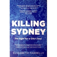 Killing Sydney. The Fight For A City's Soul