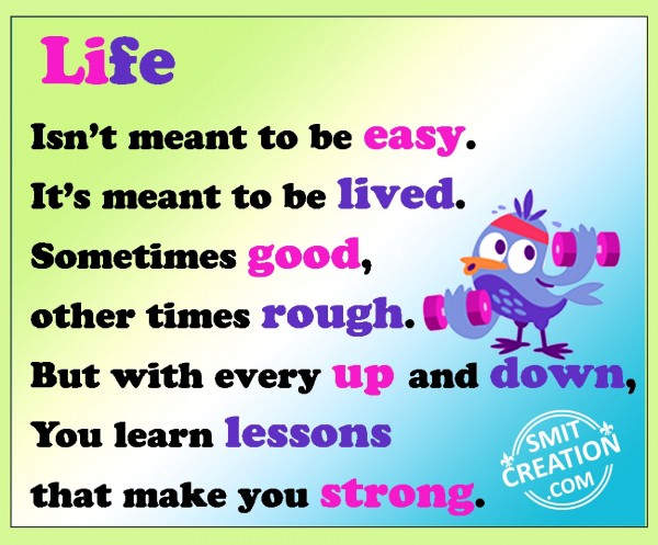 Life isn’t meant to be easy