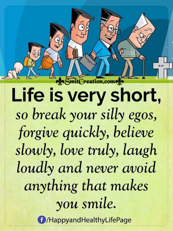 Life Is Very Short So Break Your Silly Egos