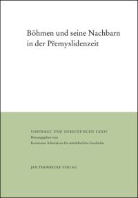 Böhmen und seine Nachbarn in der Přemyslidenzeit